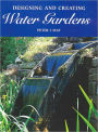 Designing and Creating Water Gardens
