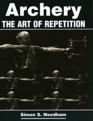 Title: Archery: The Art of Repetition, Author: Simon S Needham