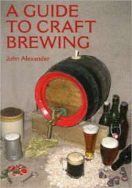 Title: A Guide to Craft Brewing, Author: John Alexander