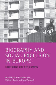 Title: Biography and social exclusion in Europe: Experiences and life journeys, Author: Prue Chamberlayne