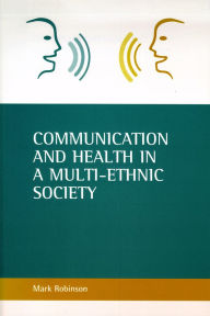 Title: Communication and health in a multi-ethnic society, Author: Mark Robinson