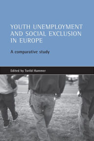 Title: Youth unemployment and social exclusion in Europe: A comparative study, Author: Torild Hammer