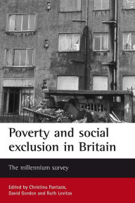 Title: Poverty and social exclusion in Britain: The millennium survey, Author: Christina Pantazis