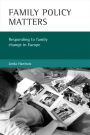 Family Policy Matters: Responding to Family Change in Europe