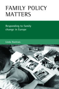Title: Family policy matters: Responding to family change in Europe, Author: Linda Hantrais