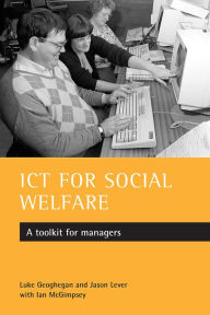 Title: ICT for social welfare: A toolkit for managers / Edition 1, Author: Luke Geoghegan