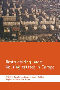 Title: Restructuring large housing estates in Europe: Restructuring and resistance inside the welfare industry, Author: Ronald van Kempen