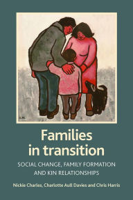 Title: Families in transition: Social change, family formation and kin relationships, Author: Nickie Charles