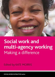 Title: Social work and multi-agency working: Making a difference, Author: Kate Morris
