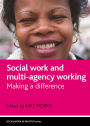 Social Work and Multi-Agency Working: Making a Difference