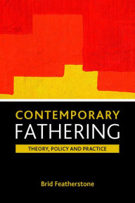 Title: Contemporary fathering: Theory, policy and practice, Author: Brigid Featherstone