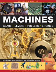 Title: Exploring Science: Machines: With 20 Easy-To-Do Experiments And 300 Exciting Pictures, Author: Chris Oxlade