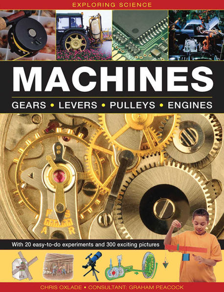 Exploring Science: Machines: With 20 Easy-To-Do Experiments And 300 Exciting Pictures