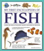 My First Encyclopedia of Fish: A Great Big Book Of Amazing Aquatic Creatures To Discover