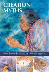 Books epub download free Creation Myths: How the World Began, in 15 Origin Legends by Gilly Cameron Cooper, Patricia Ludlow CHM 9781861478665