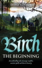 Birch the Beginning