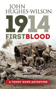 Title: 1914 - First Blood, Author: John Hughes-Wilson