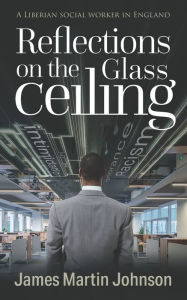 Title: Reflections on the Glass Ceiling, Author: James Martin Johnson