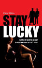 Stay Lucky: Trapped by an offer he can't refuse - and a girl he can't resist