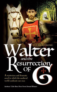 Title: Walter and The Resurrection of G, Author: T J Armstrong