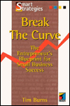Break The Curve: The Entrepreneur's Small Business Blueprint / Edition 1