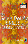 The Seven Deadly Skills of Communicating / Edition 1