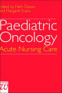 Paediatric Oncology: Acute Nursing Care / Edition 1