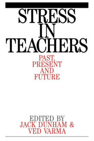 Title: Stress in Teachers: Past, Present and Future / Edition 1, Author: Jack Dunham