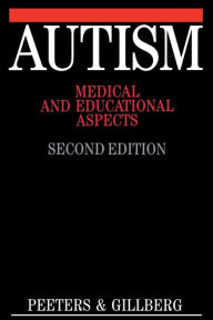 Title: Autism: Medical and Educational Aspects / Edition 2, Author: Theo Peeters