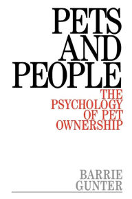 Title: Pets and People: The Psychology of Pet Ownership / Edition 1, Author: Barrie Gunter