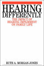 Hearing Differently: The Impact of Hearing Impairment on Family Life / Edition 1