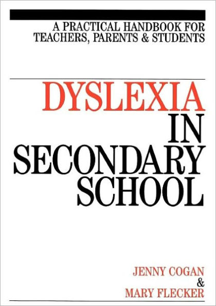 Dyslexia in the Secondary School: A Practical Book for Teachers, Parents and Students / Edition 1