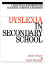 Dyslexia in the Secondary School: A Practical Book for Teachers, Parents and Students / Edition 1