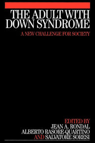 Title: The Adult with Down Syndrome / Edition 1, Author: Jean Rondall