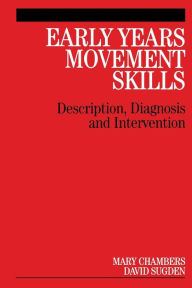 Title: Early Years Movement Skills: Description, Diagnosis and Intervention / Edition 1, Author: Mary Chambers
