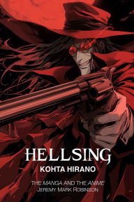 Title: Hellsing: The Manga and the Anime, Author: Jeremy Mark Robinson