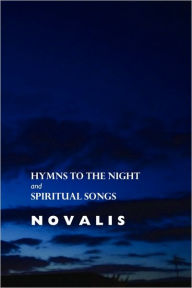Hymns To The Night And Spiritual Songs