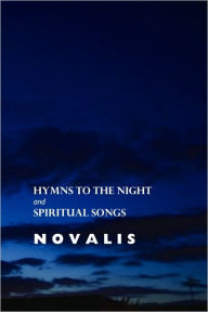 Title: Hymns to the Night and Spiritual Songs, Author: Novalis