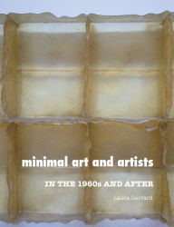 Title: MINIMAL ART AND ARTISTS: In the 1960s and After, Author: Laura Garrard