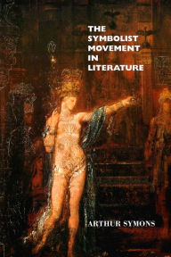 Title: The Symbolist Movement in Literature, Author: Arthur Symons