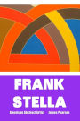Frank Stella: AMERICAN ABSTRACT ARTIST: Large Print Edition