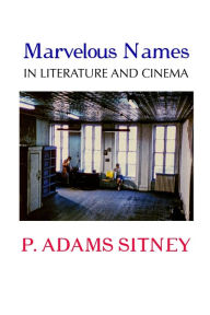 Title: Marvelous Names in Literature and Cinema, Author: P Adams Sitney