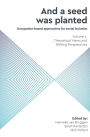 And a Seed was Planted ...' Occupation based approaches for social inclusion: Volume 1: Theoretical Views and Shifting Perspectives
