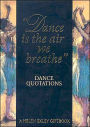 Dance is the air we breathe: Dance Quotations