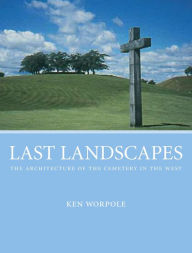 Last Landscapes: The Architecture of the Cemetary in the West