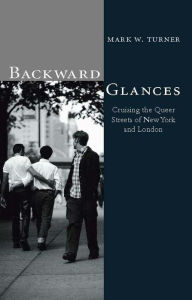 Backward Glances: Cruising Queer Streets in London and New York