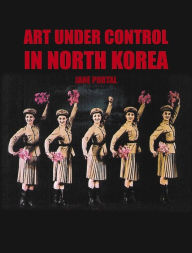Title: Art Under Control in North Korea, Author: Jane Portal