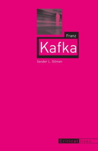 Title: Franz Kafka, Author: Sander L. Gilman