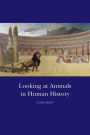 Looking at Animals in Human History / Edition 1