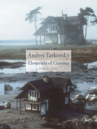 Title: Andrei Tarkovsky: Elements of Cinema, Author: Robert Bird